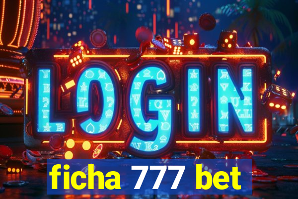 ficha 777 bet